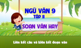 Soan Bai Lien Ket Cau Va Lien Ket Doan Van Lop 9 Day Du Hay Nhat