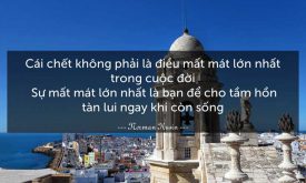 Suy Nghi Ve Y Kien Cai Chet Khong Phai La Dieu Mat Mat Lon Nhat Trong Cuoc Doi Su Mat Mat Lon Nhat La De Tam Hon Lui Tan Ngay Khi Con Song