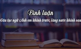 Binh Luan Cau Anh Em Khinh Truoc Lang Nuoc Khinh Sau